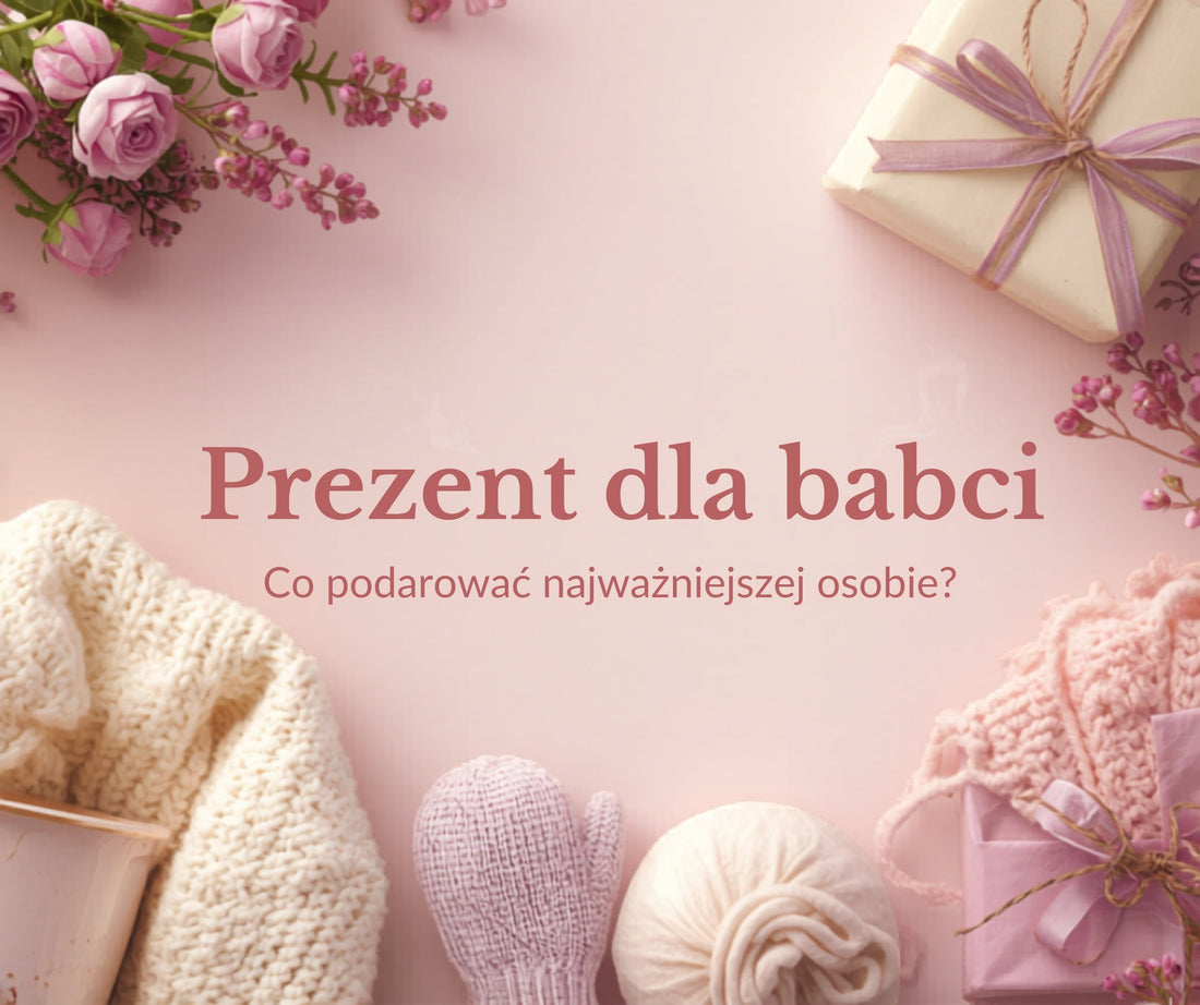 Prezent dla babci – co podarować najważniejszej osobie?