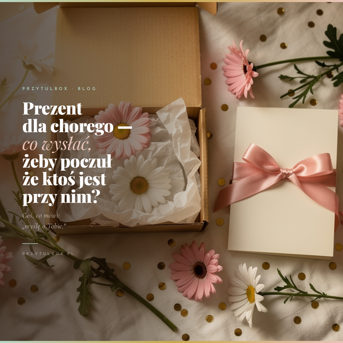 Prezent dla chorego – co wysłać, żeby poczuł, że jest z nim ktoś bliski?